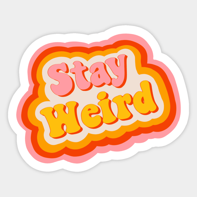 Stay Weird 70s Retro Design Sticker by HappyZoDesigns